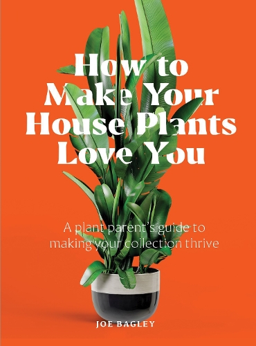 Бумажная книга «How to Make Your Houseplants Love You: Expert Answers for Plant Parents», автор Джо Бэгли - фото №1