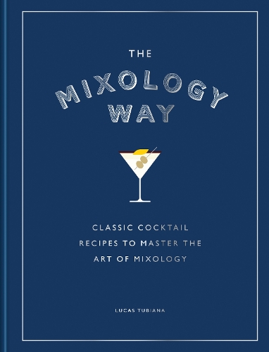 Бумажная книга «The Mixology Way: Classic cocktail recipes to master the art of mixology», автор Лукас Тубиана - фото №1