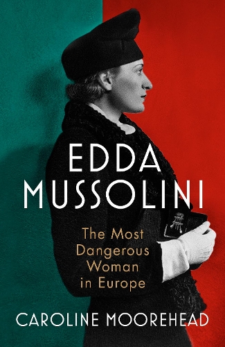 Бумажная книга «Edda Mussolini: The Most Dangerous Woman in Europe», автор Кэролайн Мурхэд - фото №1