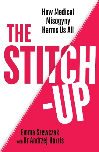 Паперова книга «The Stitch-Up: How Medical Misogyny Harms Us All», автор Емма Шевчак - фото №1