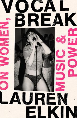 Бумажная книга «Vocal Break: On Women, Music and Power», автор Лорен Элкин - фото №1
