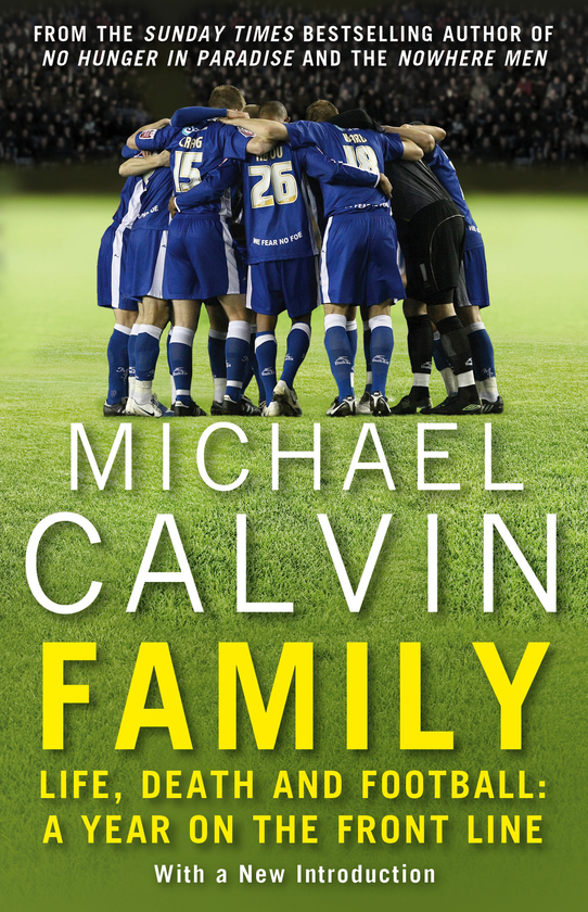 Бумажная книга «Family. Life, Death and Football. A Year on the Frontline with a Proper Club», автор Майкл Кэлвин - фото №1