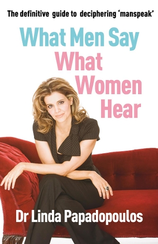 Бумажная книга «What Men Say, What Women Hear», автор Линда Пападопулос - фото №1
