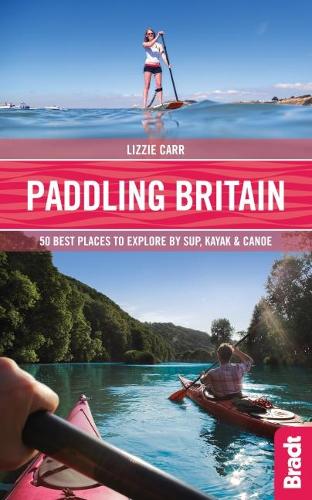 Паперова книга «Paddling Britain: 50 Best Places to Explore by SUP, Kayak & Canoe», автор Ліззі Карр - фото №1