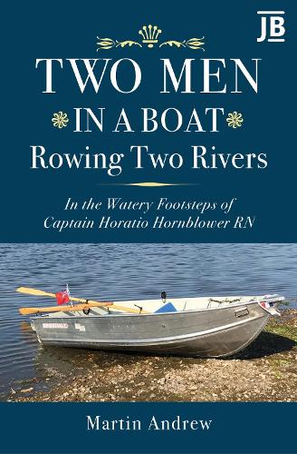 Бумажная книга «Two Men in a Boat Rowing Two Rivers:  In the watery footsteps of Captain Horatio Hornblower RN», автор Мартин Эндрю - фото №1