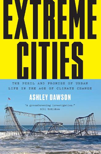 Бумажная книга «Extreme Cities: The Peril and Promise of Urban Life in the Age of Climate Change», автор Эшли Доусон - фото №1