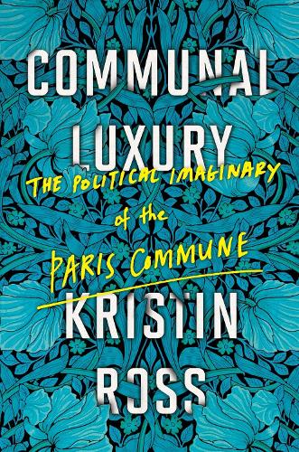 Бумажная книга «Communal Luxury: The Political Imaginary of the Paris Commune», автор Кристин Росс - фото №1