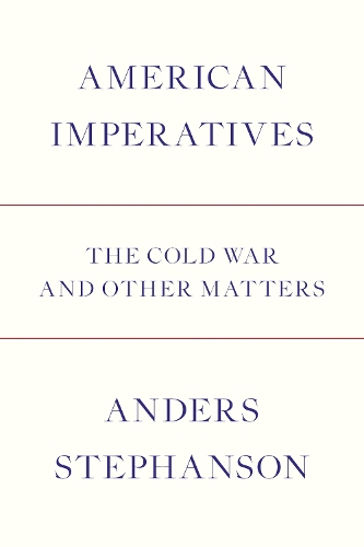 Паперова книга «American Imperatives: The Cold War and Other Matters», автор Андерс Стефансон - фото №1