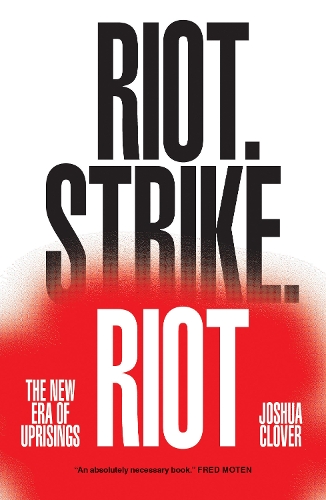 Паперова книга «Riot. Strike. Riot: The New Era of Uprisings», автор Джошуа Кловер - фото №1