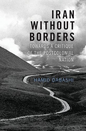 Паперова книга «Iran Without Borders: Towards a Critique of the Postcolonial Nation», автор Хамід Дабаші - фото №1