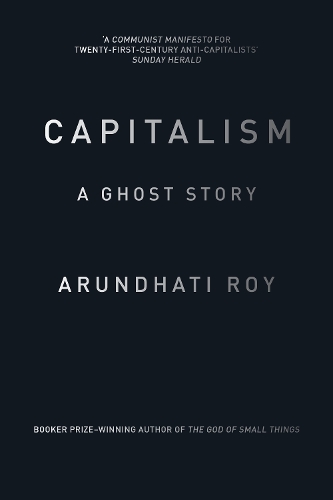 Бумажная книга «Capitalism: A Ghost Story», автор Арундати Рой - фото №1