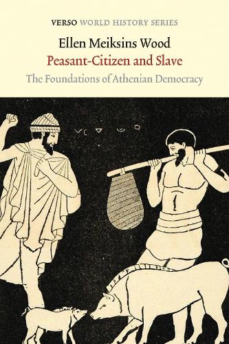 Бумажная книга «Peasant-Citizen and Slave: The Foundations of Athenian Democracy», автор Эллен Мейксинс Вуд - фото №1