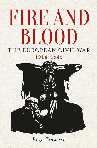 Бумажная книга «Fire and Blood: The European Civil War, 1914–1945», автор Энцо Траверсо - фото №1