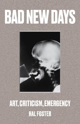 Бумажная книга «Bad New Days: Art, Criticism, Emergency», автор Хал Фостер - фото №1