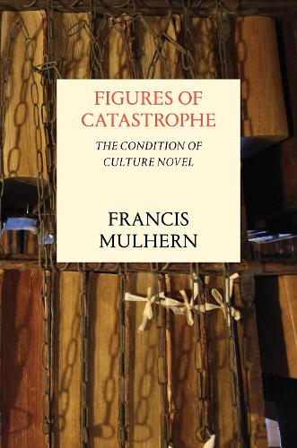 Бумажная книга «Figures of Catastrophe: The Condition of Culture Novel», автор Френсис Малхерн - фото №1