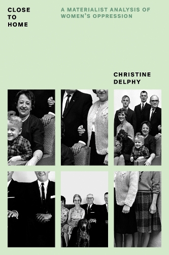 Бумажная книга «Close to Home: A Materialist Analysis of Women’s Oppression», автор Кристин Делфи - фото №1