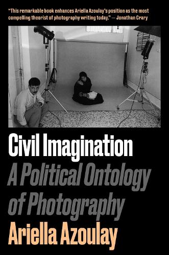 Бумажная книга «Civil Imagination: A Political Ontology of Photography», автор Ариэлла Айша Азулай - фото №1