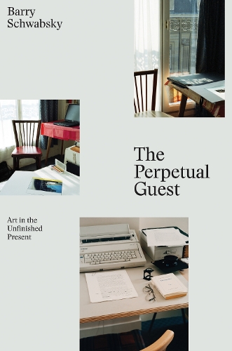 Бумажная книга «The Perpetual Guest: Art in the Unfinished Present», автор Барри Швабский - фото №1