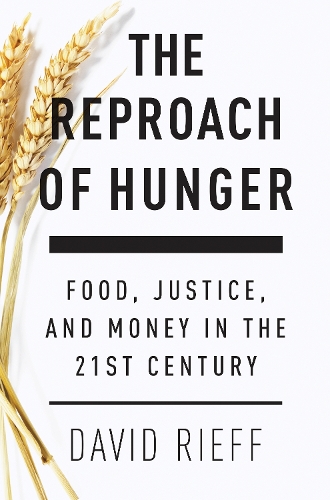 Бумажная книга «The Reproach of Hunger: Food, Justice and Money in the 21st Century», автор Дэвид Рифф - фото №1