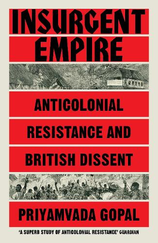 Бумажная книга «Insurgent Empire: Anticolonial Resistance and British Dissent», автор Приямвада Гопал - фото №1