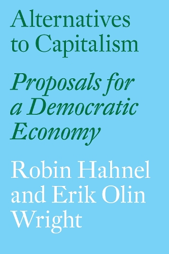 Бумажная книга «Alternatives to Capitalism: Proposals for a Democratic Economy», авторов Эрик Олин Райт, Робин Ханел - фото №1