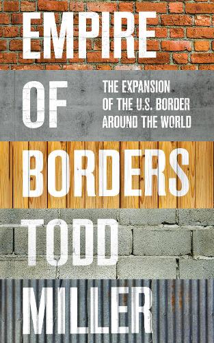 Бумажная книга «Empire of Borders: The Expansion of the US Border around the World», автор Тодд Миллер - фото №1