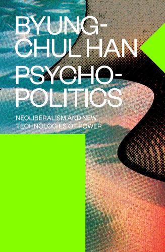 Бумажная книга «Psychopolitics: Neoliberalism and New Technologies of Power», автор Бьюнг-Чул Хан - фото №1