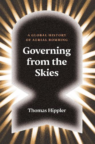 Бумажная книга «Governing from the Skies: A Global History of Aerial Bombing», автор Томас Хипплер - фото №1