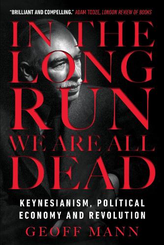 Бумажная книга «In the Long Run We Are All Dead: Keynesianism, Political Economy, and Revolution», автор Джефф Манн - фото №1