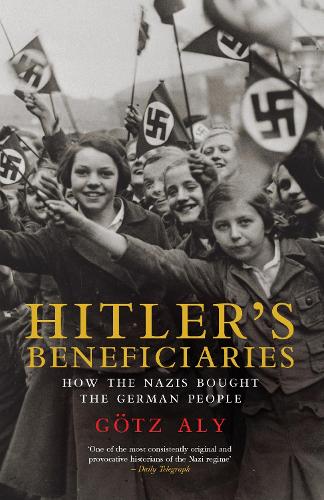 Бумажная книга «Hitler's Beneficiaries: How the Nazis Bought the German People», автор Гётц Али - фото №1