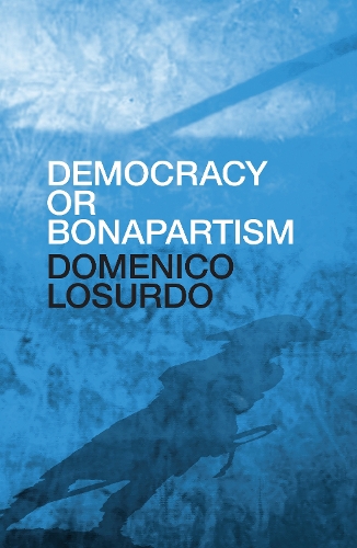 Паперова книга «Democracy or Bonapartism: Two Centuries of War on Democracy», автор Доменіко Лосурдо - фото №1