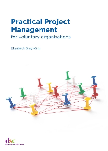 Бумажная книга «Practical Project Management: for voluntary organisations», автор Элизабет Грей-Кинг - фото №1