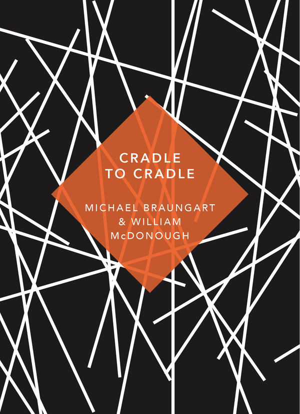 Паперова книга «Cradle to Cradle: (Patterns of Life)», авторів Міхаель Браунгарт, Вільям МакДонах - фото №1