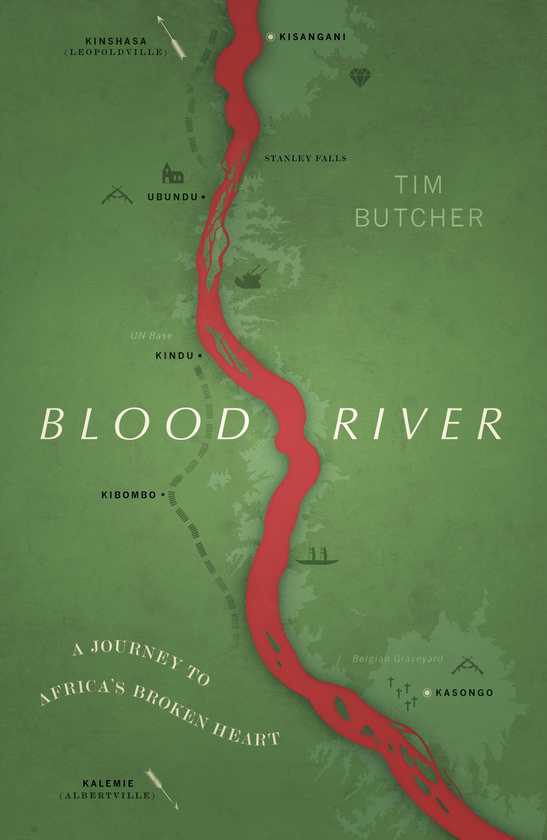 Бумажная книга «Blood River: A Journey to Africa's Broken Heart», автор Тим Батчер - фото №1