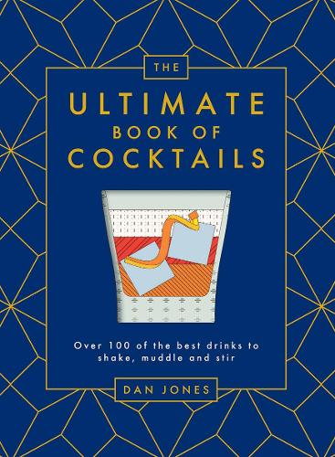 Бумажная книга «The Ultimate Book of Cocktails: Over 100 of the Best Drinks to Shake, Muddle and Stir», автор Дэн Джонс - фото №1