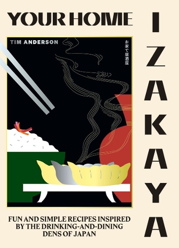 Бумажная книга «Your Home Izakaya: Fun and Simple Recipes Inspired by the Drinking-and-Dining Dens of Japan», автор Тим Андерсон - фото №1