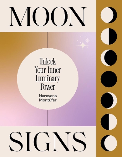 Бумажная книга «Moon Signs: Unlock Your Inner Luminary Power», автор Нараяна Монтуфар - фото №1