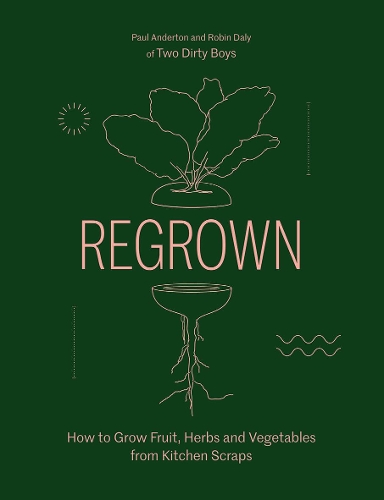 Бумажная книга «Regrown: How to Grow Fruit, Herbs and Vegetables from Kitchen Scraps», авторов Пол Андертон, Робин Дейли - фото №1