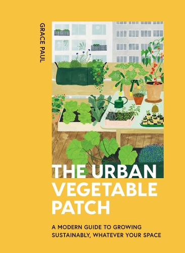 Паперова книга «The Urban Vegetable Patch: A Modern Guide to Growing Sustainably, Whatever Your Space», автор Грейс Пол - фото №1
