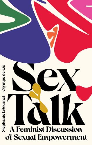Бумажная книга «Sex Talk: A Feminist Discussion of Sexual Empowerment», автор Олимп де Ге - фото №1