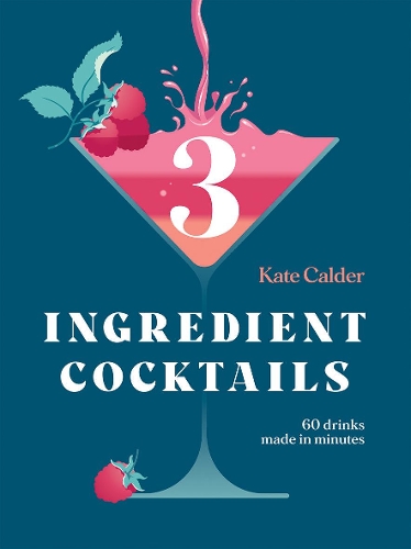 Паперова книга «Three Ingredient Cocktails: 60 Drinks Made in Minutes», автор Кейт Колдер - фото №1