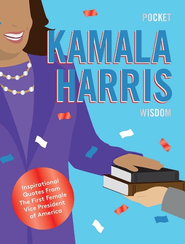 Бумажная книга «Pocket Kamala Harris Wisdom: Inspirational Quotes From The First Female Vice President of America», автор Hardie Grant Books - фото №1