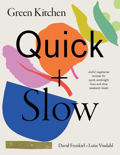 Бумажная книга «Green Kitchen: Quick & Slow: Joyful Vegetarian Recipes for Quick Weeknight Fixes and Slow Weekend Meals», авторов Дэвид Френкель, Луиза Виндаль - фото №1