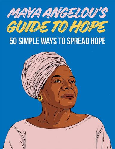 Бумажная книга «Maya Angelou's Guide to Hope: 50 Simple Ways to Spread Hope», автор Hardie Grant Books - фото №1