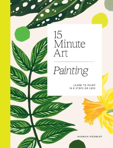 Бумажная книга «15-minute Art Painting: Learn to Paint in 6 Steps or Less», автор Ханна Подбери - фото №1