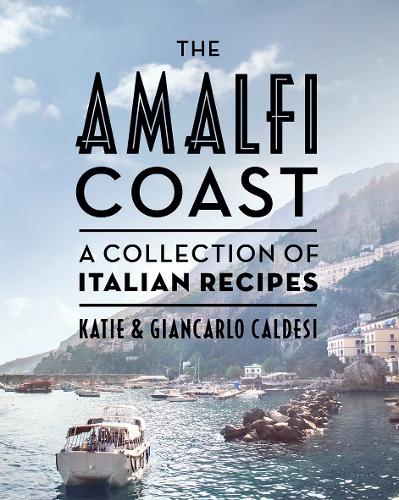 Бумажная книга «The Amalfi Coast: A Collection of Italian Recipes», авторов Джанкарло Кальдези, Кэти Калдези - фото №1
