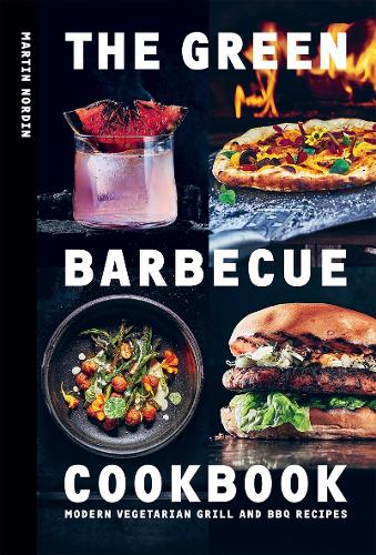 Бумажная книга «The Green Barbecue Cookbook: Modern Vegetarian Grill and BBQ Recipes», автор Мартин Нордин - фото №1