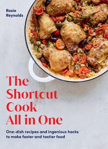 [object Object] «The Shortcut Cook All in One: One-Dish Recipes and Ingenious Hacks to Make Faster and Tastier Food», автор Рози Рейнольдс - фото №1