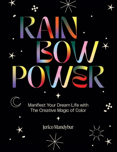 Паперова книга «Rainbow Power: Manifest Your Dream Life with the Creative Magic of Color», автор Джеріко Мандібур - фото №1
