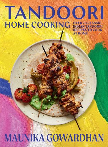 Бумажная книга «Tandoori Home Cooking: Over 70 Classic Indian Tandoori Recipes to Cook at Home», автор Мауника Говардхан - фото №1